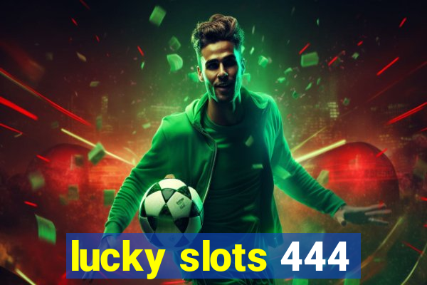 lucky slots 444